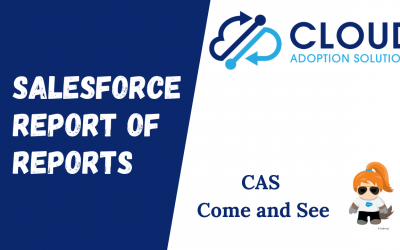 Report of Salesforce Reports: CAS Come and See Video