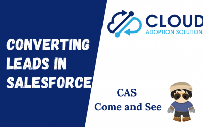 Converting Leads in Salesforce: CAS Come and See Video