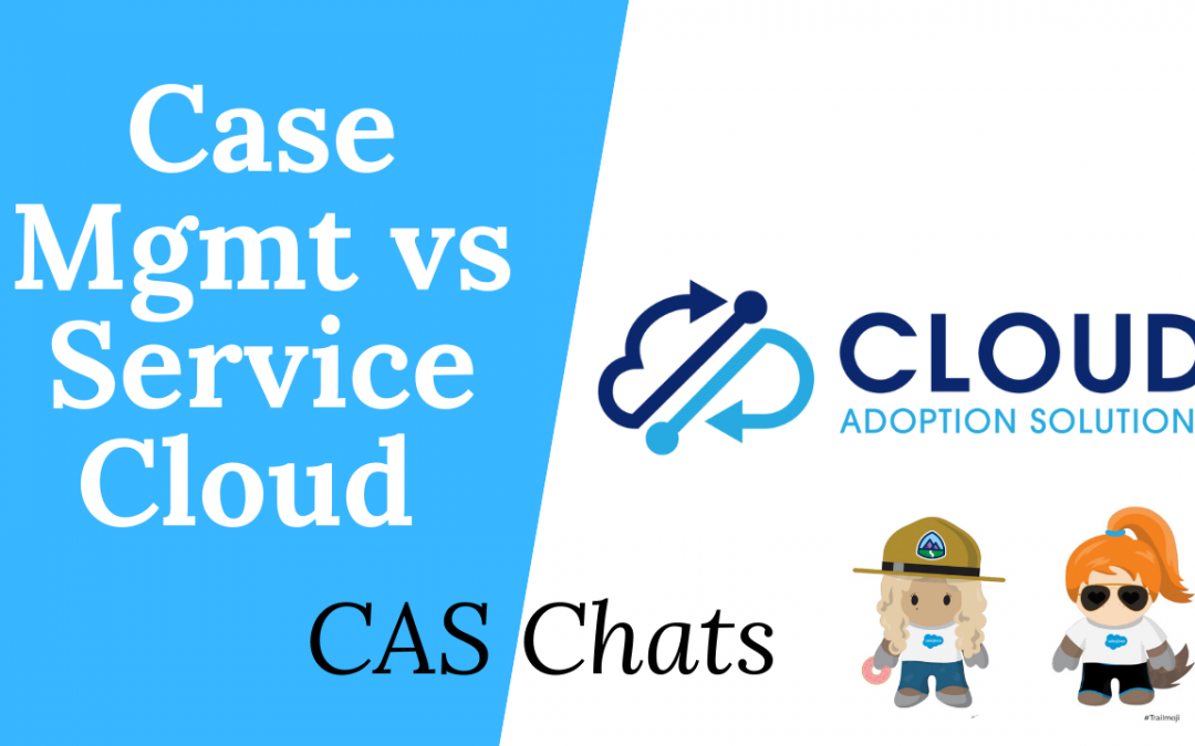 Salesforce Case Management Vs Service Cloud