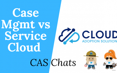 Salesforce Case Management Vs Service Cloud: CAS Chats Video