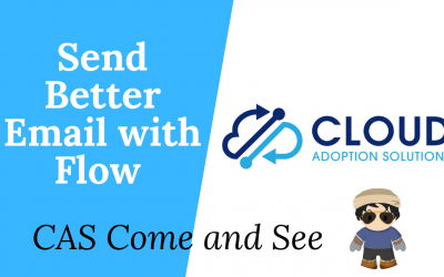 Send Better Email with Salesforce Flow: CAS Come and See Video