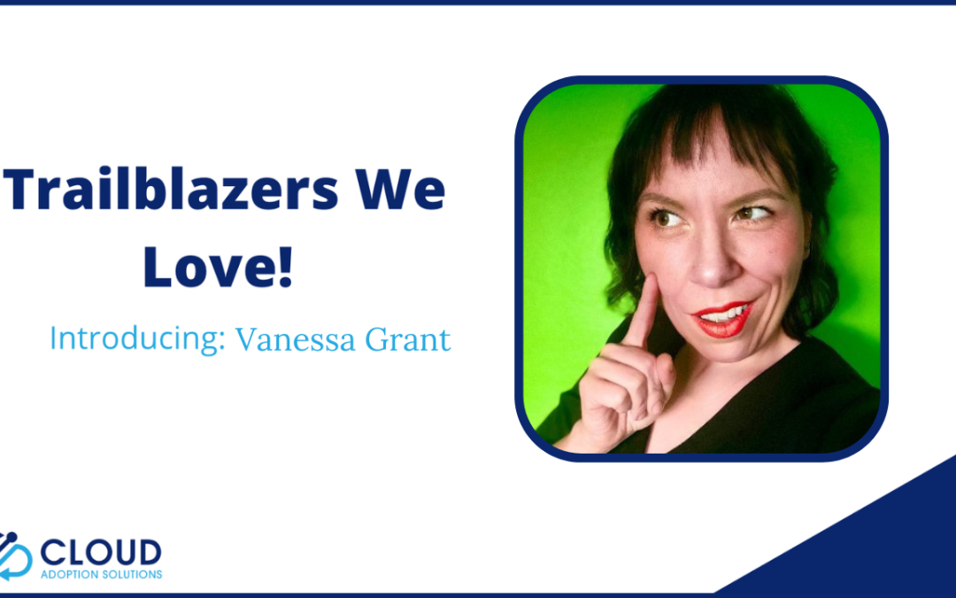 Salesforce Trailblazers We Love: Vanessa Grant