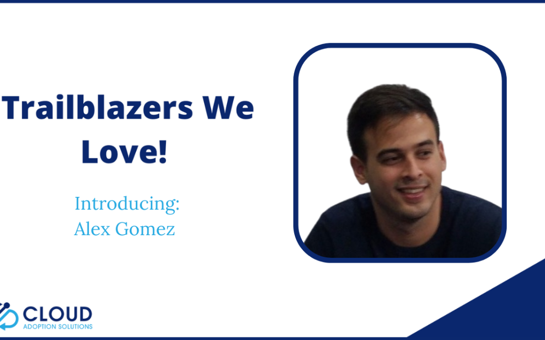 Salesforce Trailblazers We Love: Alex Gomez