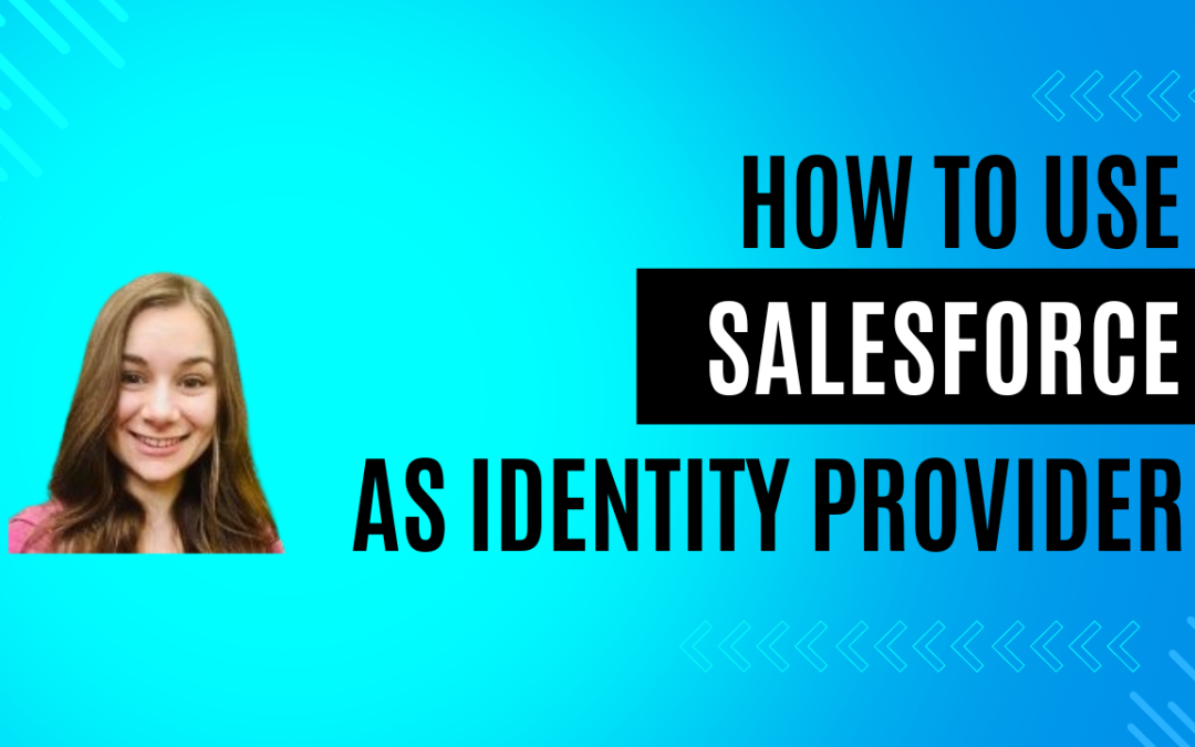 Salesforce as an Open ID Connect Identity Provider: CAS Come and See Video