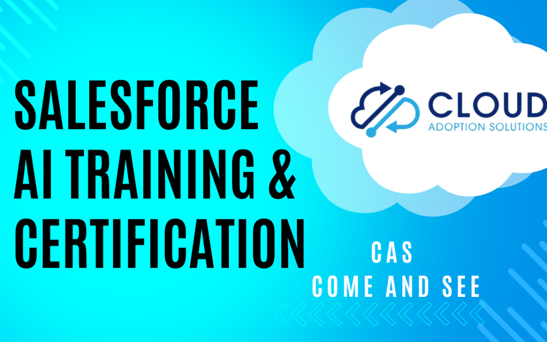 Salesforce AI Training And Certification: CAS Come and See Video