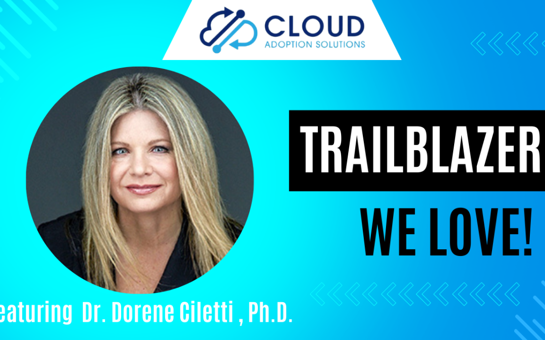 Salesforce Trailblazers We Love: Dr. Dorene Ciletti, Ph. D.